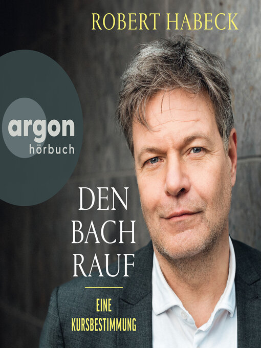 Title details for Den Bach rauf--Eine Kursbestimmung (Ungekürzte Lesung) by Robert Habeck - Wait list
